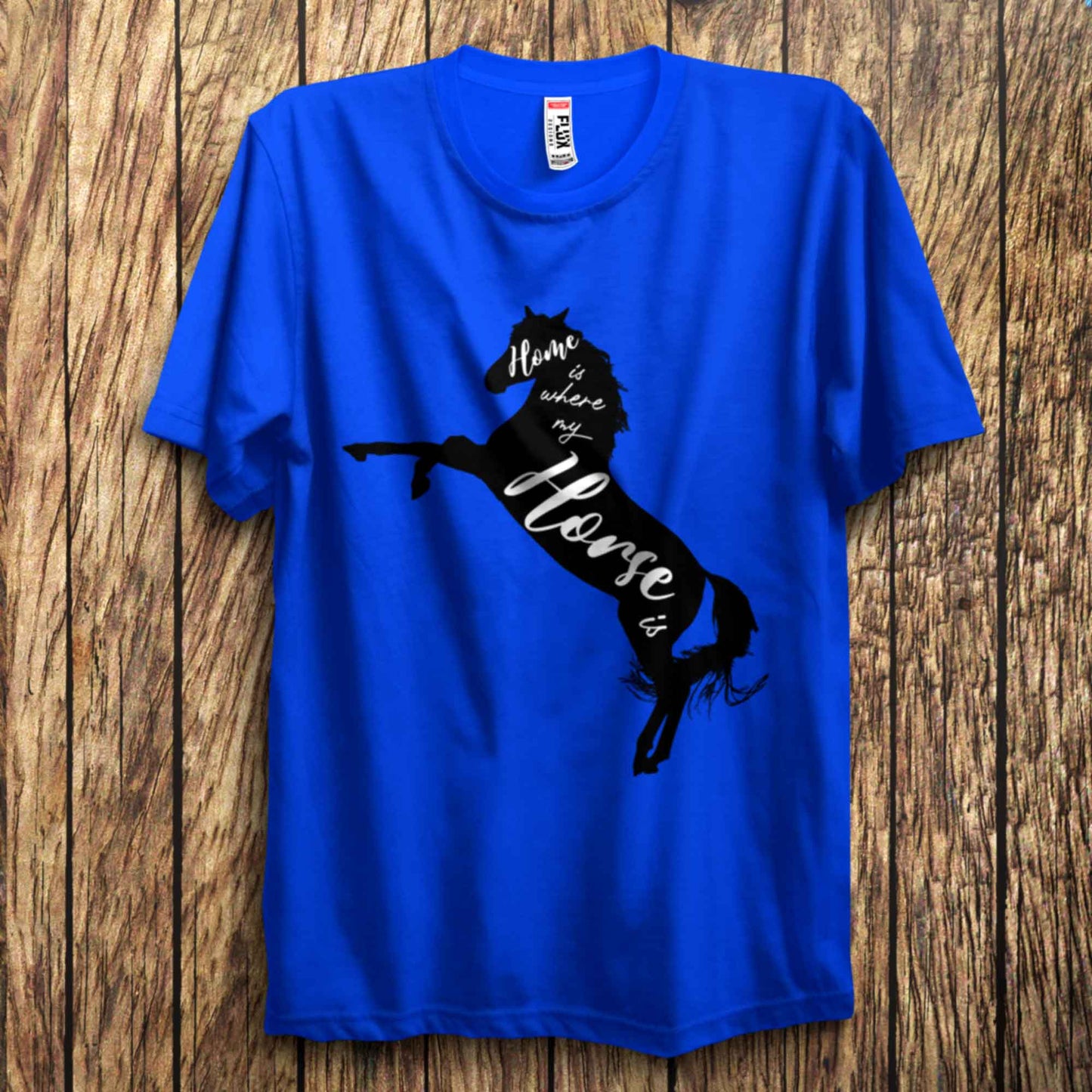 Home Is Where My Horse Is Typographic T Shirt