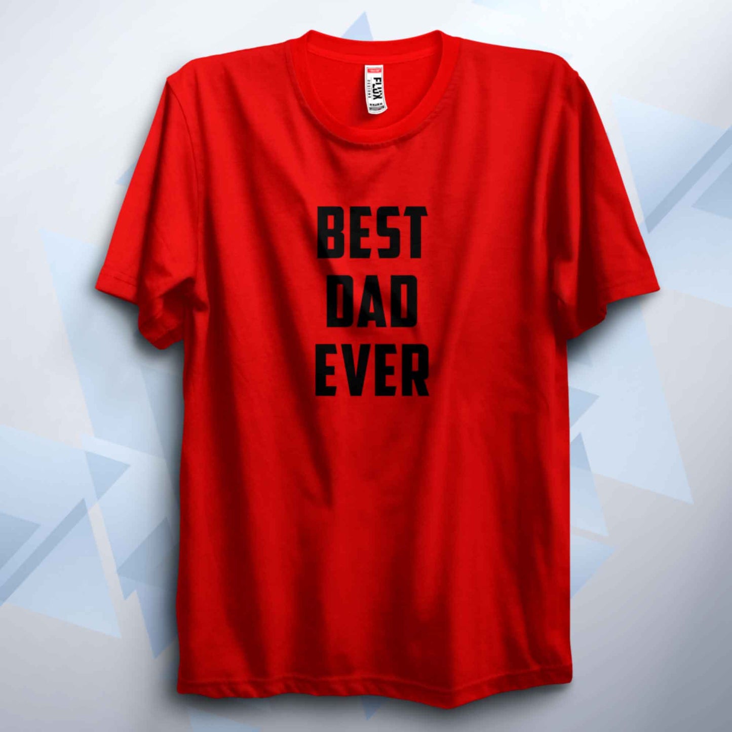 Best Dad Ever T Shirt