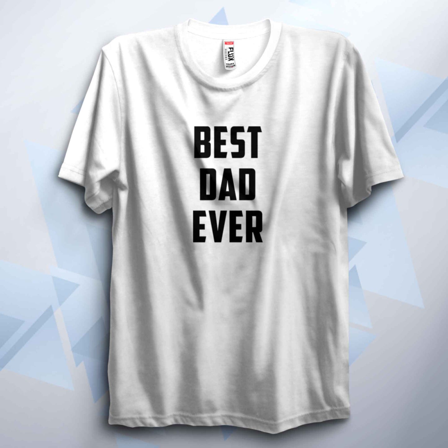 Best Dad Ever T Shirt