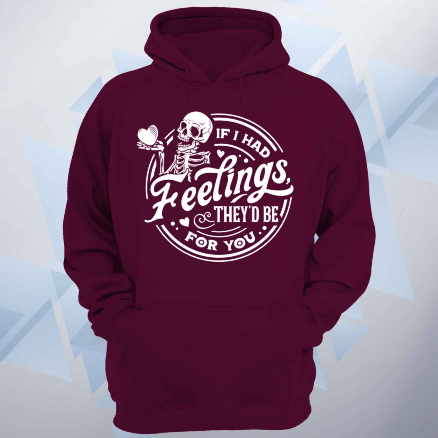 If I Had Feelings Valentines Unisex Hoodie