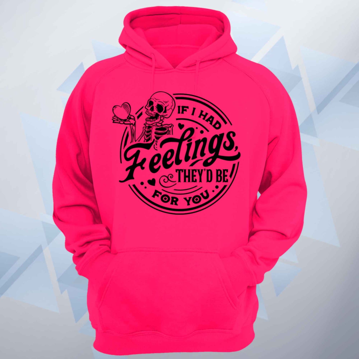 If I Had Feelings Valentines Unisex Hoodie