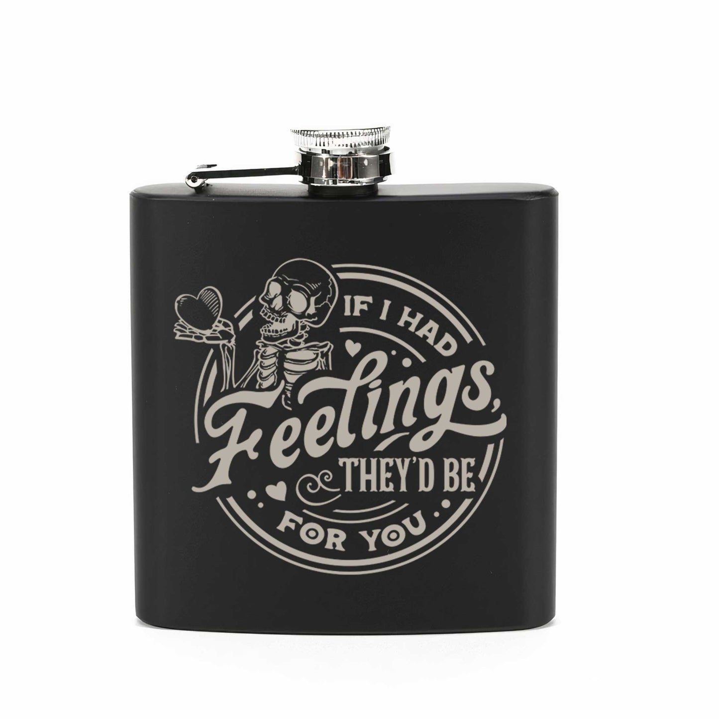 If I Had Feelings Hip Flask 6oz