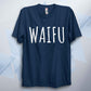 Waifu T Shirt Unisex Anime T Shirt