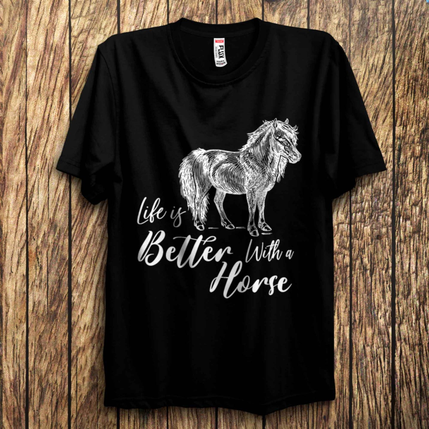 Life Is better With A Horse T Shirt