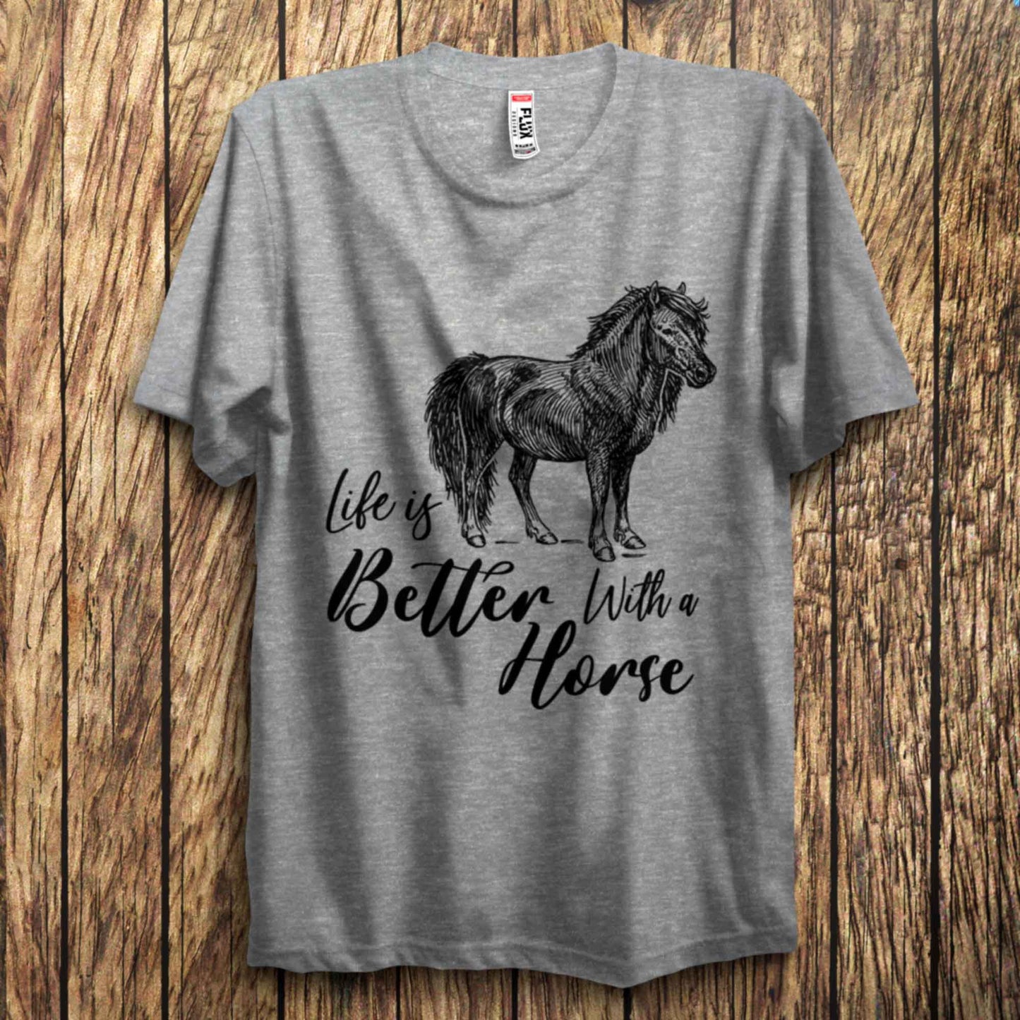 Life Is better With A Horse T Shirt