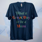 A Great Day To Be A Mum T Shirt