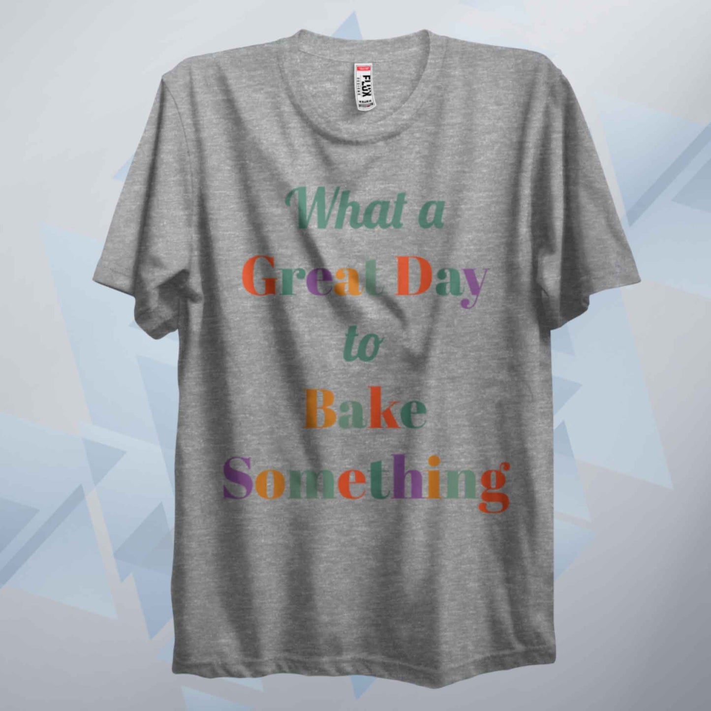 A Great Day To Bake Something T Shirt