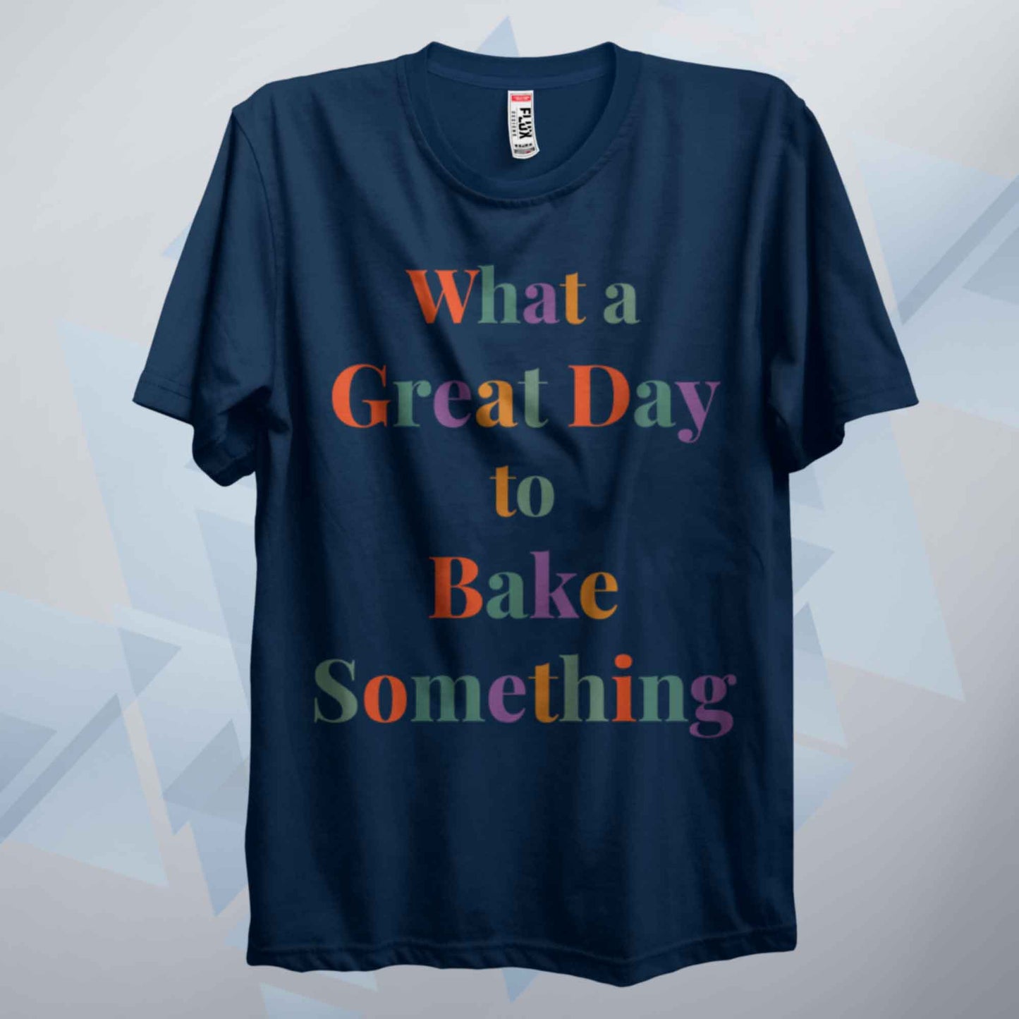 What A Great Day To Bake Something T Shirt