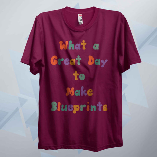 What A Great Day To Make Blueprints Retro T Shirt