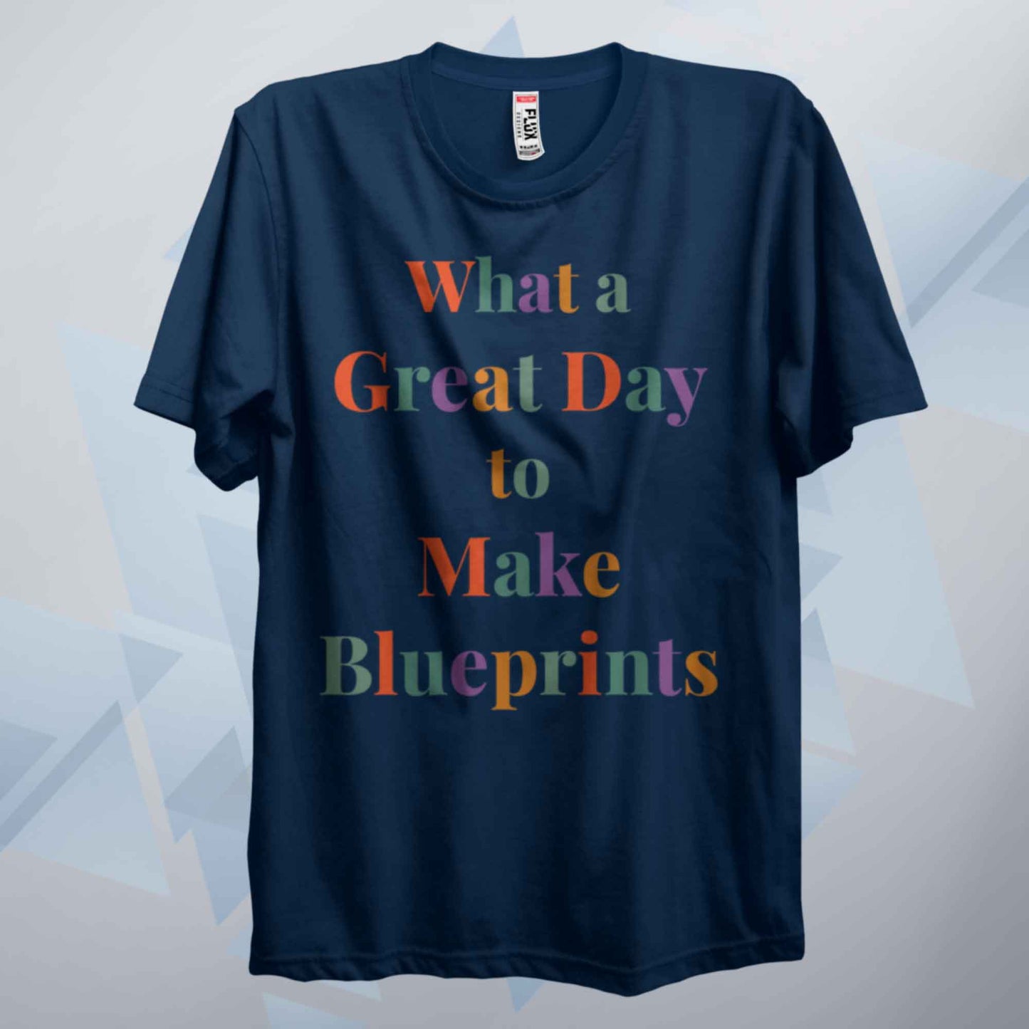 What A Great Day To Make Blueprints T Shirt