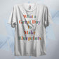 What A Great Day To Make Blueprints T Shirt