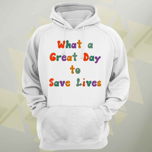 What A Great Day To Save Lives Retro Unisex Hoodie