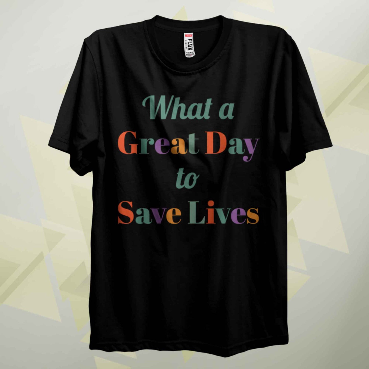 A Great Day To Save Lives T Shirt