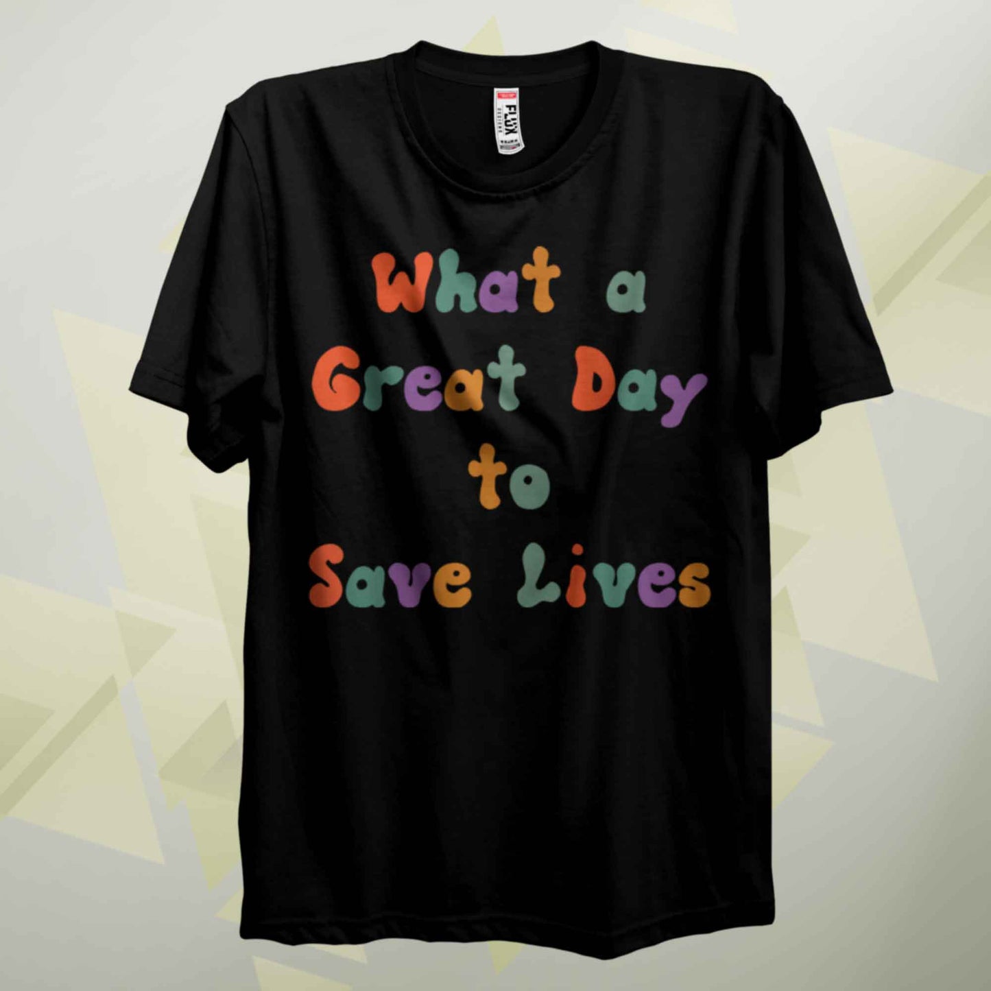 What A Great Day To Save Lives Retro T Shirt