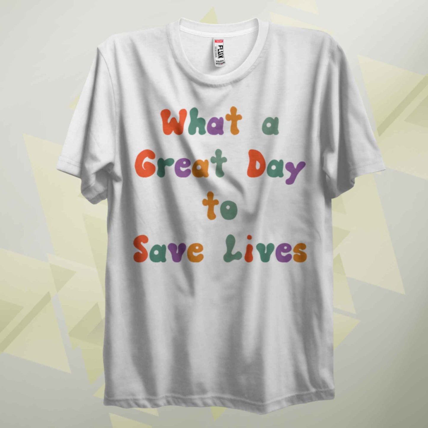 What A Great Day To Save Lives Retro T Shirt