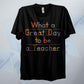 What A Great Day To Be Teachers T Shirt