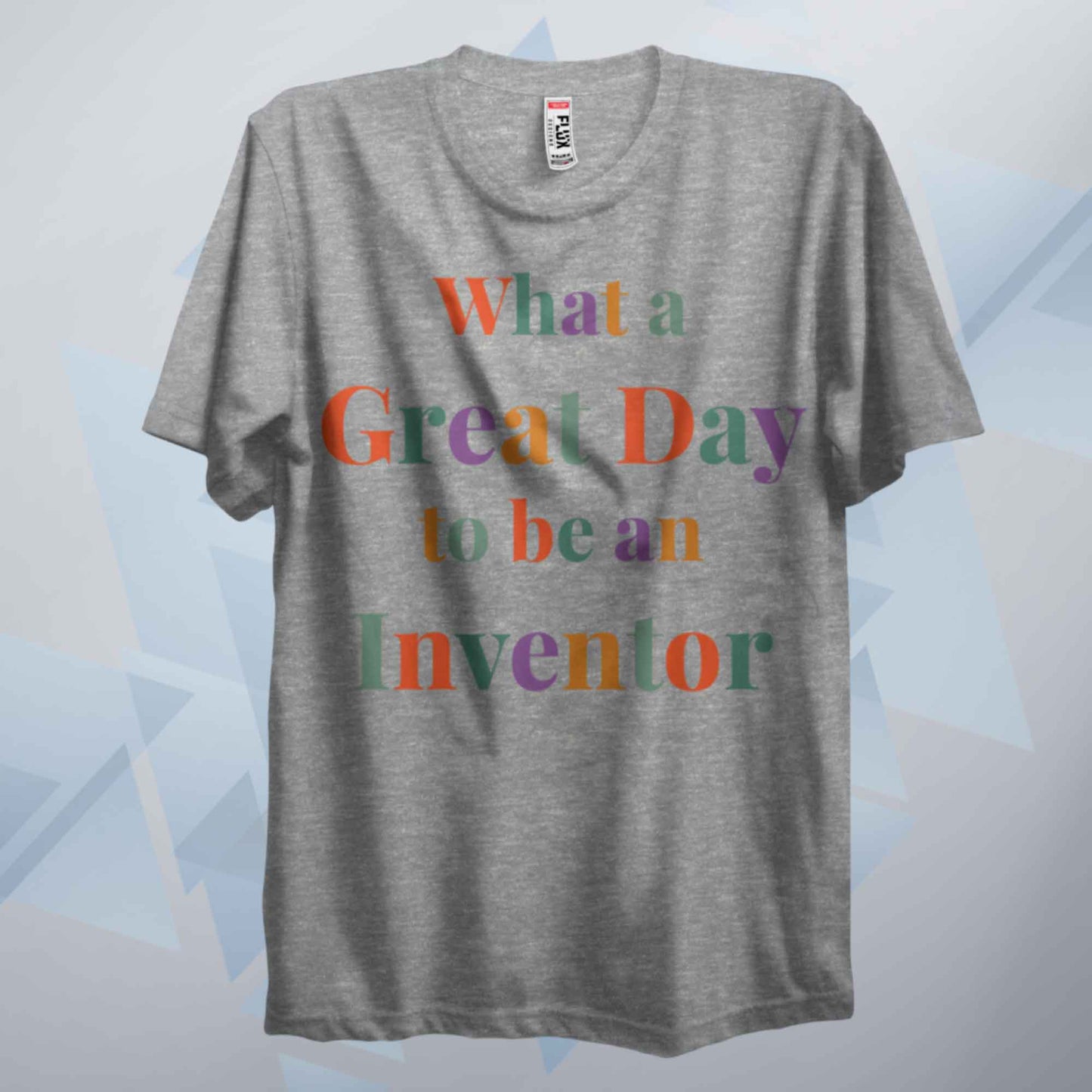 What A Great Day To Be An Inventor T Shirt