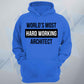 World's Most Hard Working Architect Unisex Hoodie