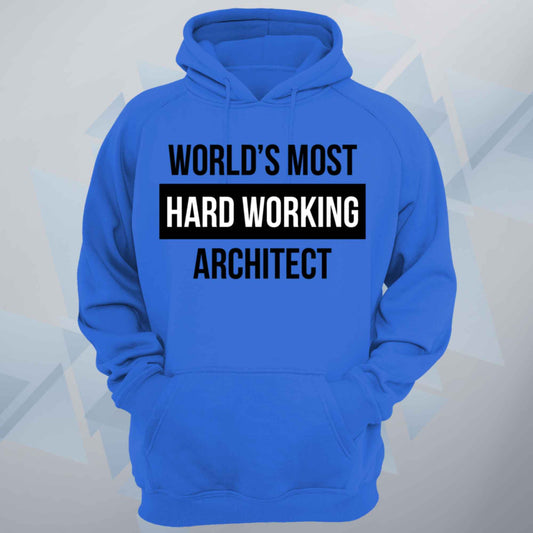 World's Most Hard Working Architect Unisex Hoodie