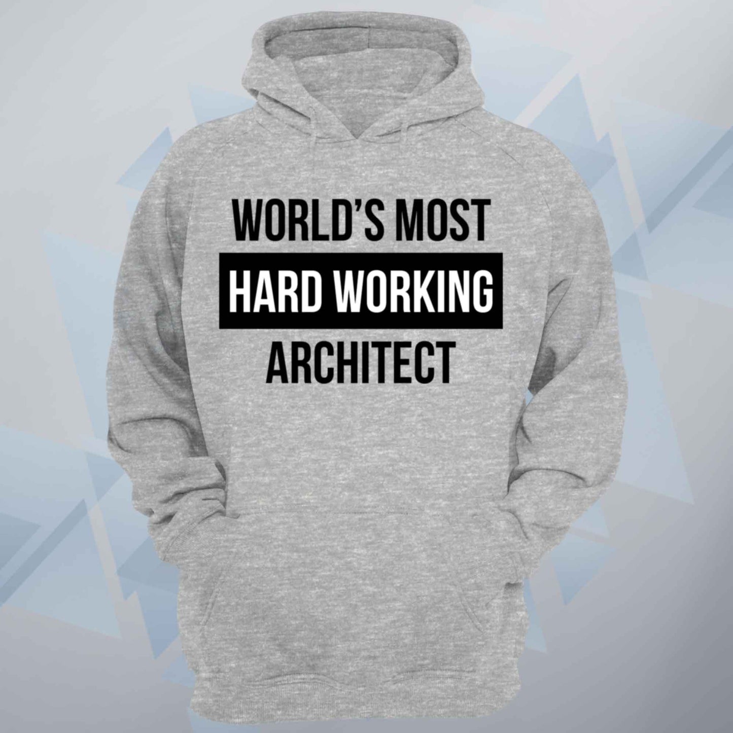 World's Most Hard Working Architect Unisex Hoodie