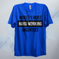World's Most Hard Working Architect T Shirt