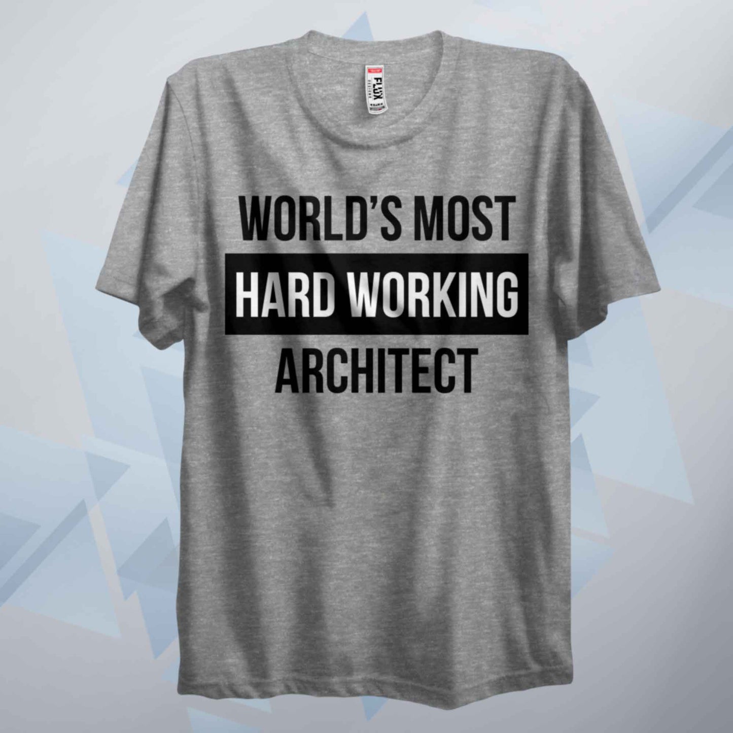 World's Most Hard Working Architect T Shirt