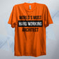 World's Most Hard Working Architect T Shirt
