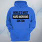 World's Most Hard Working Doctor Unisex Hoodie