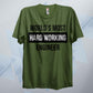 World's Most Hard Working Engineer T Shirt