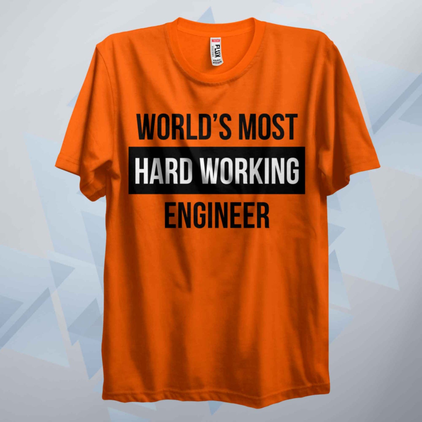 World's Most Hard Working Engineer T Shirt