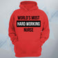 World's Most Hard Working Nurse Unisex Hoodie