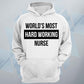 World's Most Hard Working Nurse Unisex Hoodie
