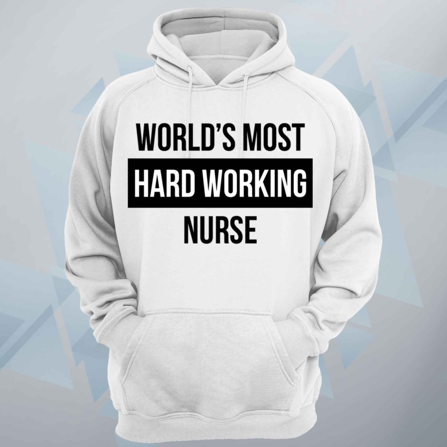 World's Most Hard Working Nurse Unisex Hoodie