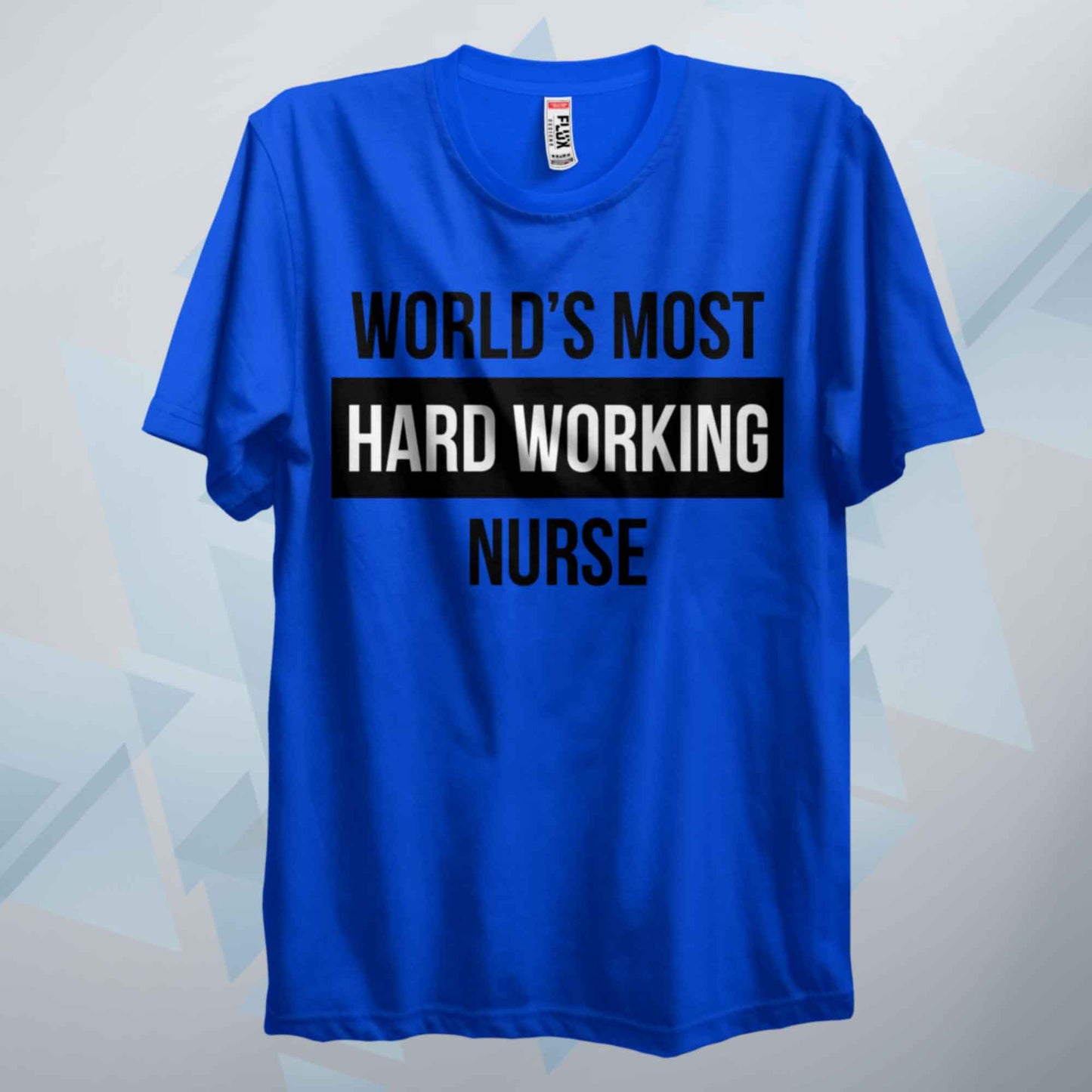 World's Most Hard Working Nurse T Shirt