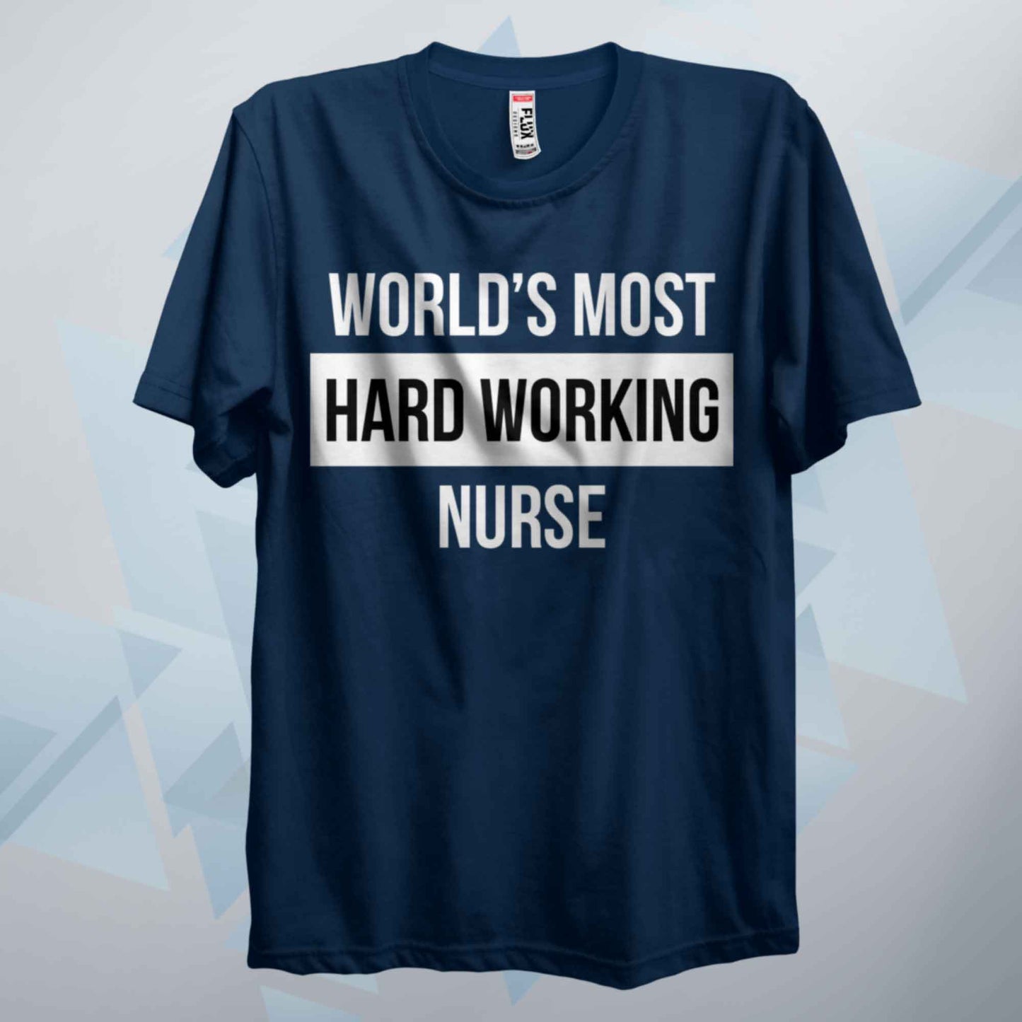 World's Most Hard Working Nurse T Shirt