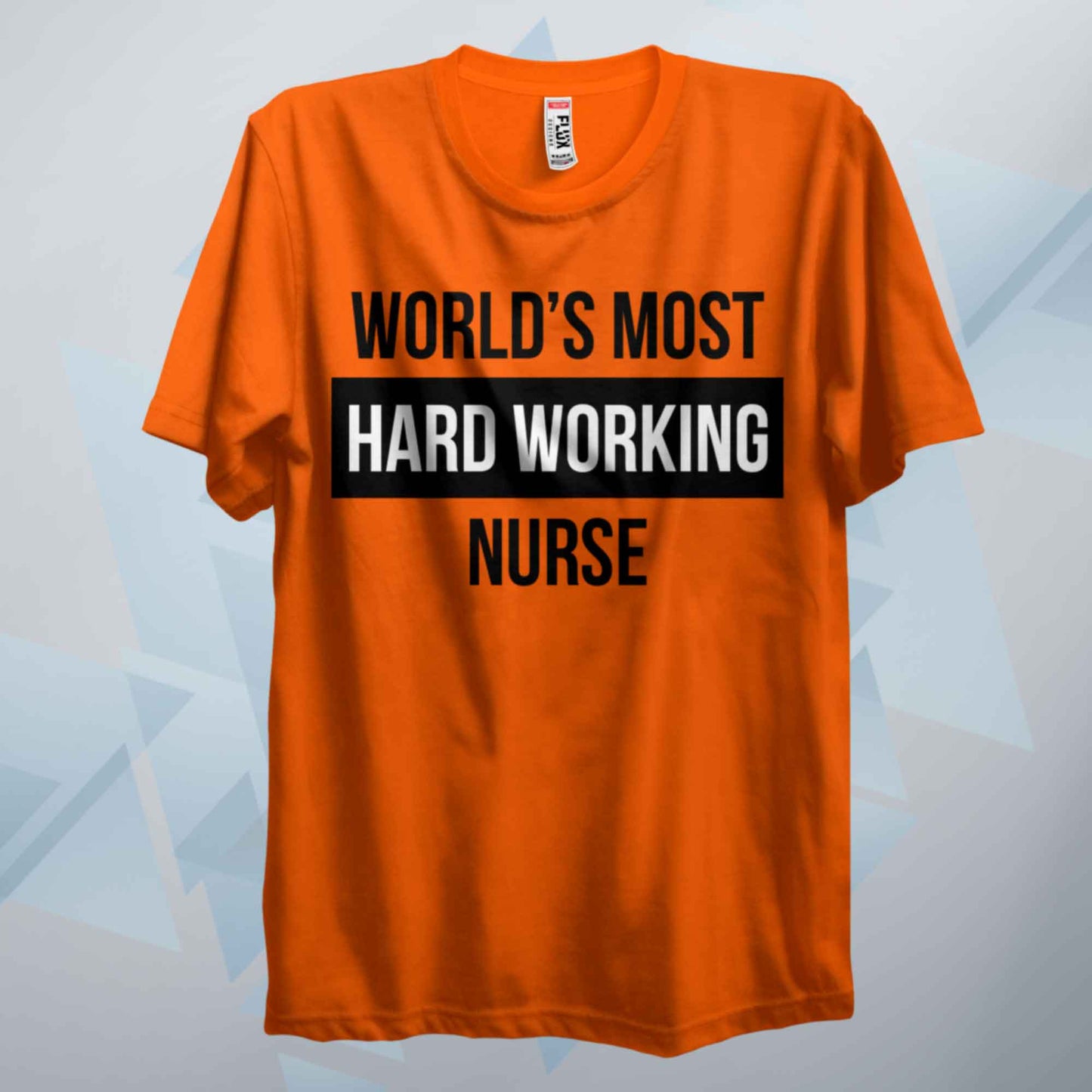 World's Most Hard Working Nurse T Shirt