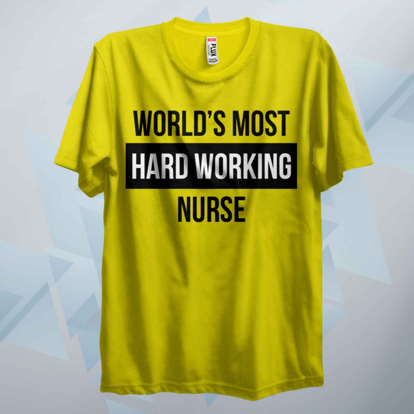 World's Most Hard Working Nurse T Shirt