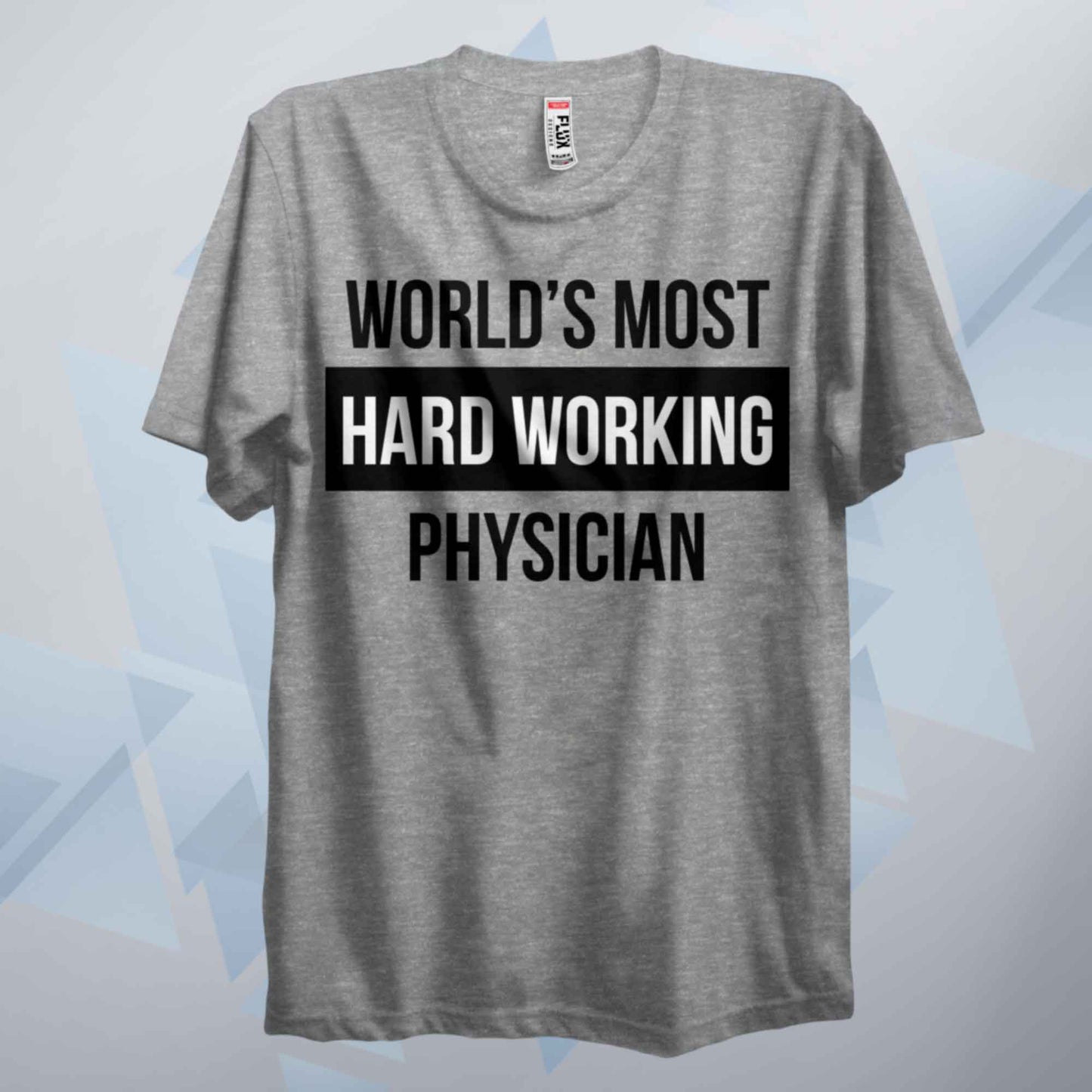 World's Most Hard Working Physician T Shirt