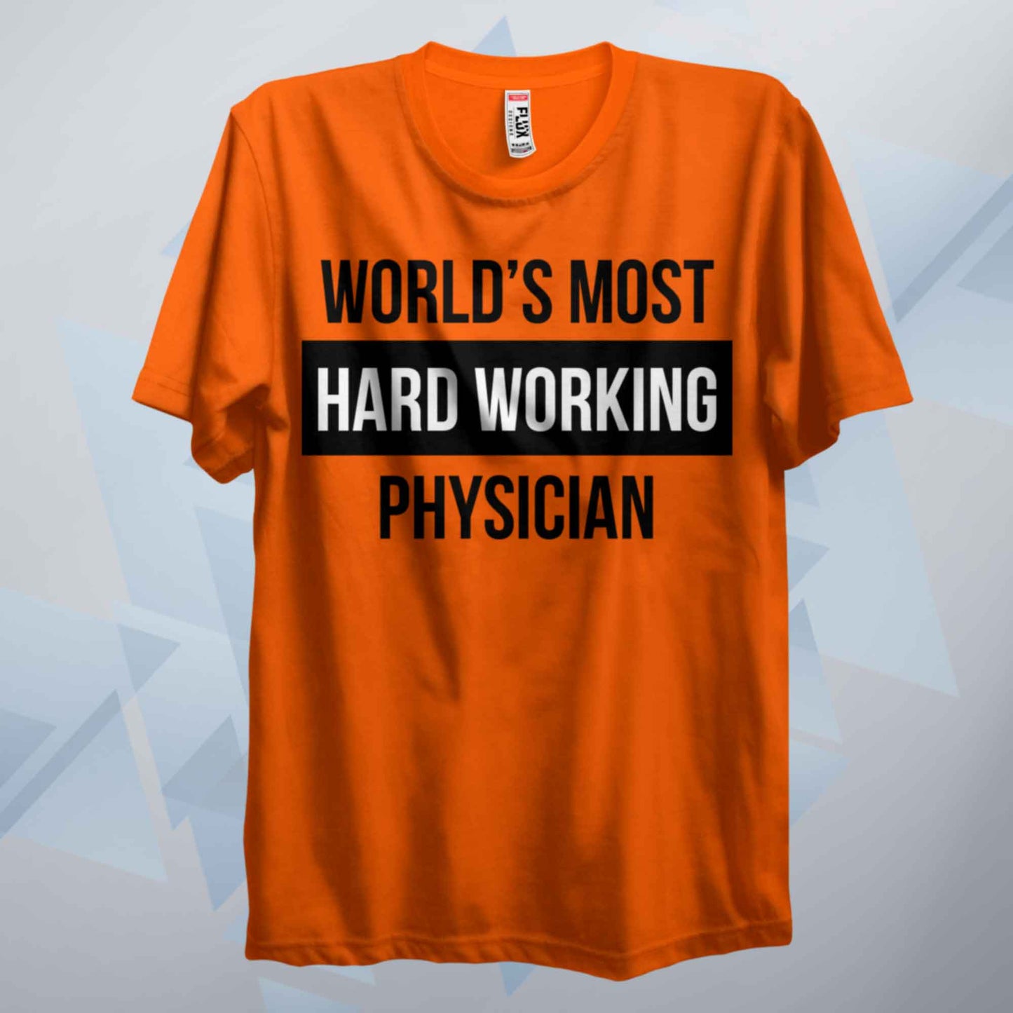 World's Most Hard Working Physician T Shirt