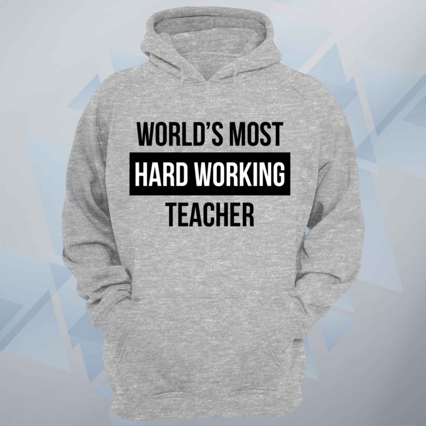 World's Most Hard Working Teacher Unisex Hoodie