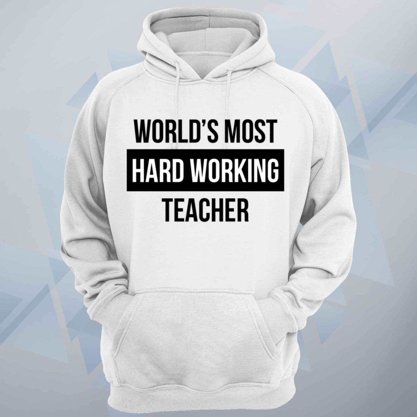 World's Most Hard Working Teacher Unisex Hoodie